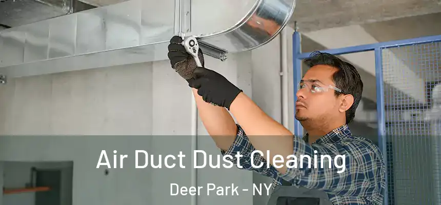  Air Duct Dust Cleaning Deer Park - NY