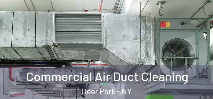  Commercial Air Duct Cleaning Deer Park - NY