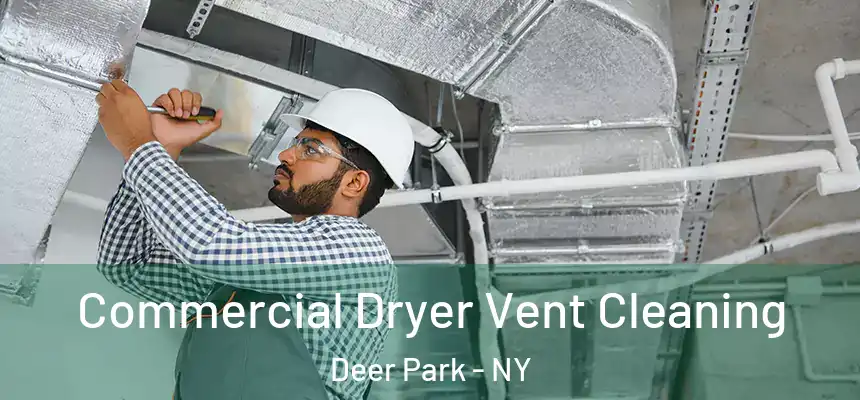 Commercial Dryer Vent Cleaning Deer Park - NY