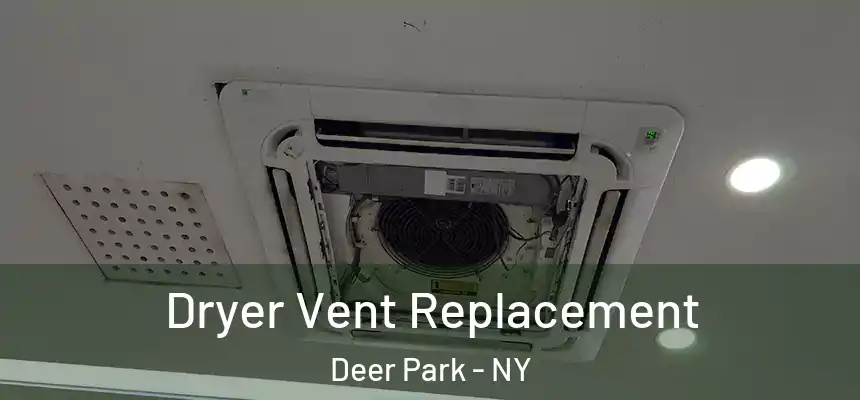  Dryer Vent Replacement Deer Park - NY