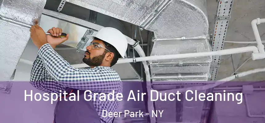  Hospital Grade Air Duct Cleaning Deer Park - NY