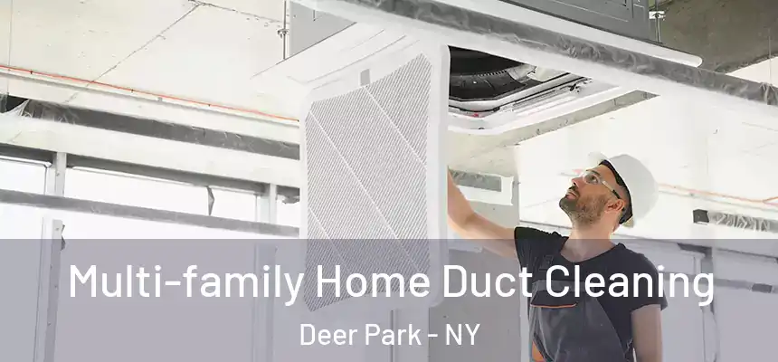  Multi-family Home Duct Cleaning Deer Park - NY