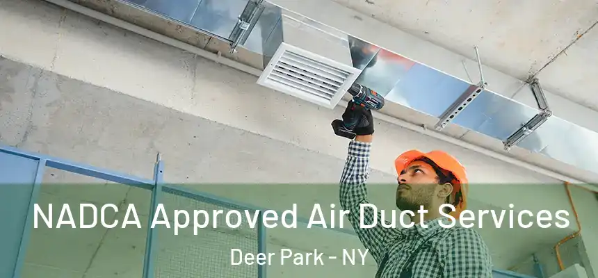  NADCA Approved Air Duct Services Deer Park - NY