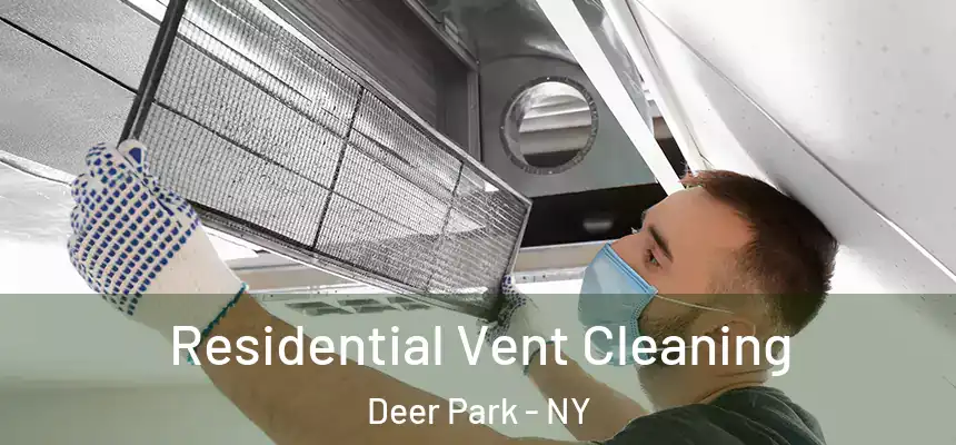  Residential Vent Cleaning Deer Park - NY