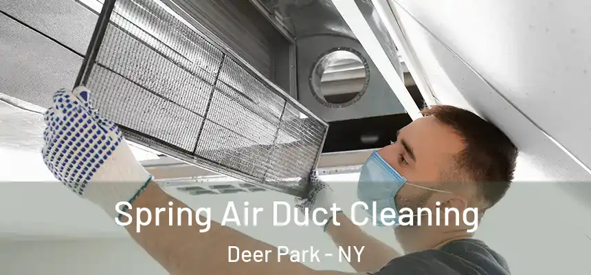  Spring Air Duct Cleaning Deer Park - NY