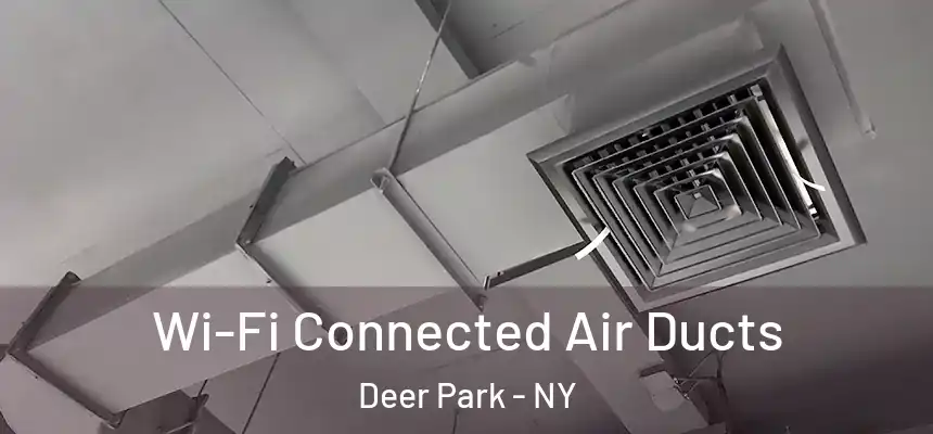  Wi-Fi Connected Air Ducts Deer Park - NY